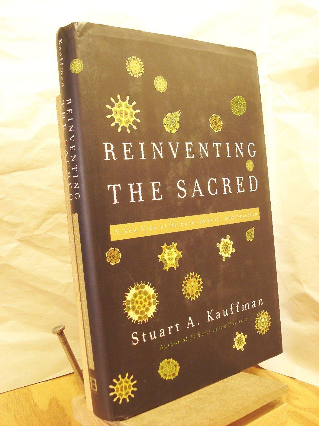 Reinventing The Sacred: A New View Of Science, Reason, And Religion-new
