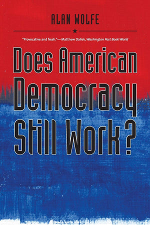 Does American Democracy Still Work? (The Future of American Democracy Series),New