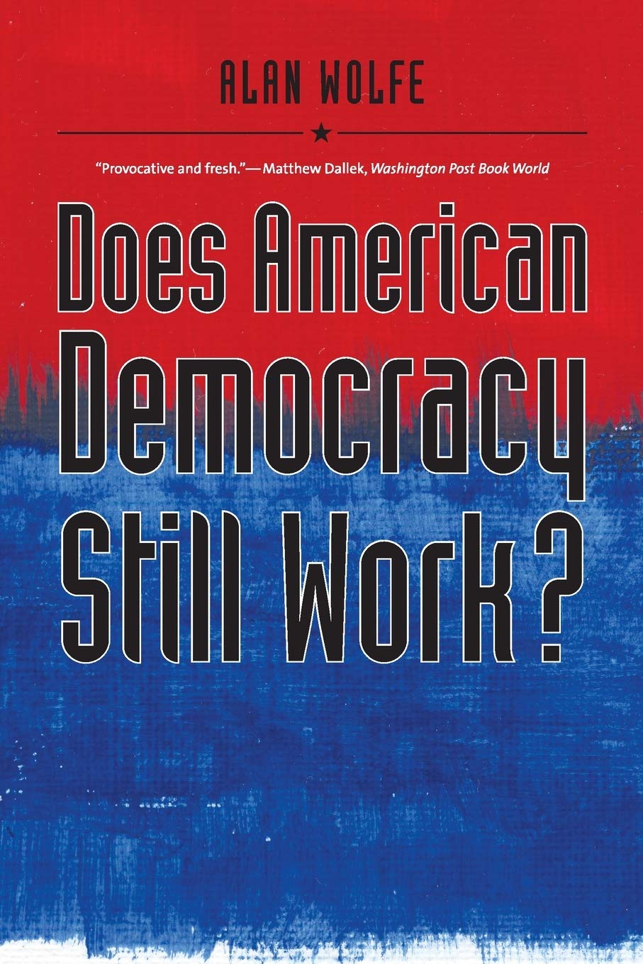 Does American Democracy Still Work? (The Future of American Democracy Series),New