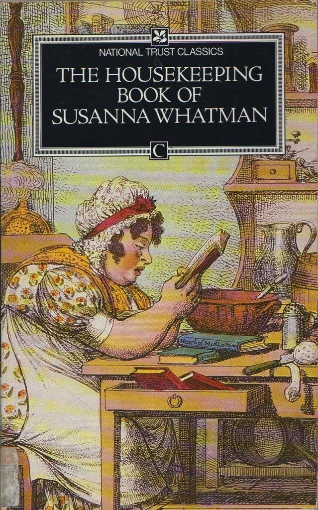 The Housekeeping Book Of Susanna Whatman, 17761800 (National Trust Classics),Used