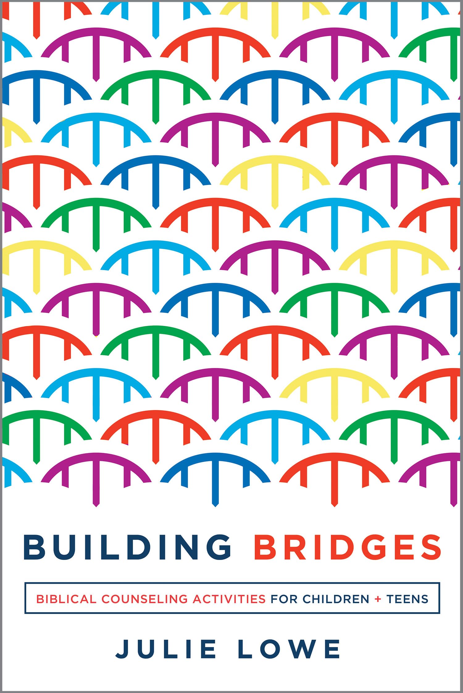 Building Bridges: Biblical Counseling Activities for Children and Teens (Helping the Helper Series),Used