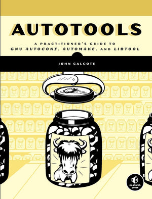 Autotools: A Practioner'S Guide To Gnu Autoconf, Automake, And Libtool