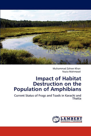 Impact of Habitat Destruction on the Population of Amphibians: Current Status of Frogs and Toads in Karachi and Thatta,Used