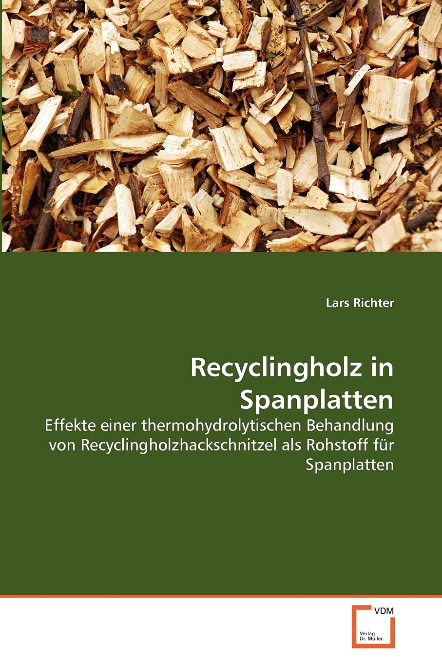 Recyclingholz in Spanplatten: Effekte einer thermohydrolytischen Behandlung von Recyclingholzhackschnitzel als Rohstoff fr Spanp,Used