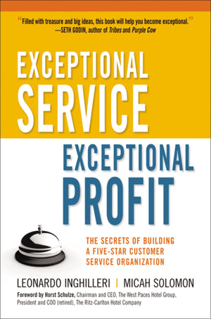 Exceptional Service, Exceptional Profit: The Secrets of Building a FiveStar Customer Service Organization,New
