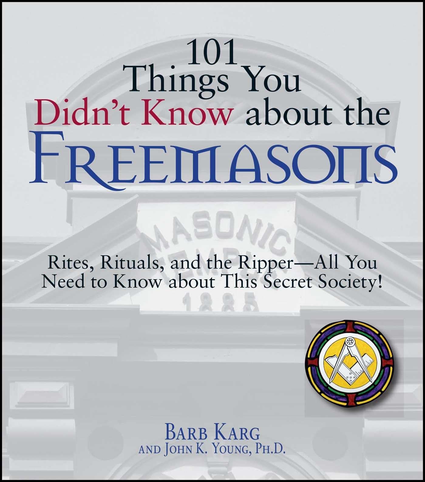 101 Things You Didn't Know About The Freemasons: Rites, Rituals, and the RipperAll You Need to Know About This Secret Society!,Used