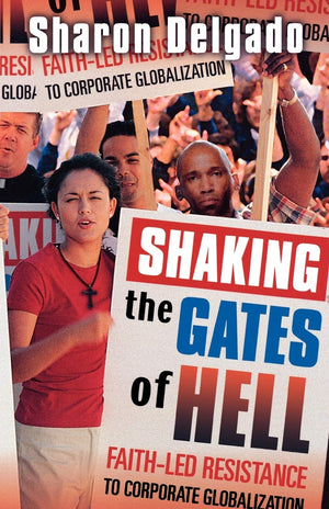 Shaking the Gates of Hell: FaithLed Resistance to Corporate Globalization,Used