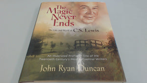 The Magic Never Ends The Life And Works Of C.S. Lewis,Used