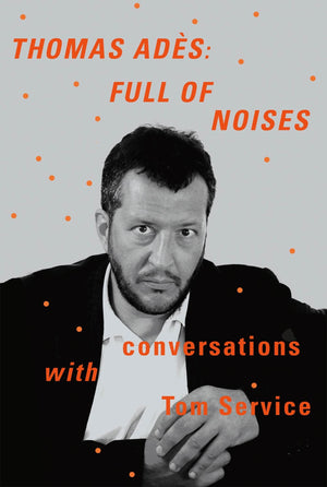 Thomas Ads: Full of Noises: Conversations with Tom Service,Used