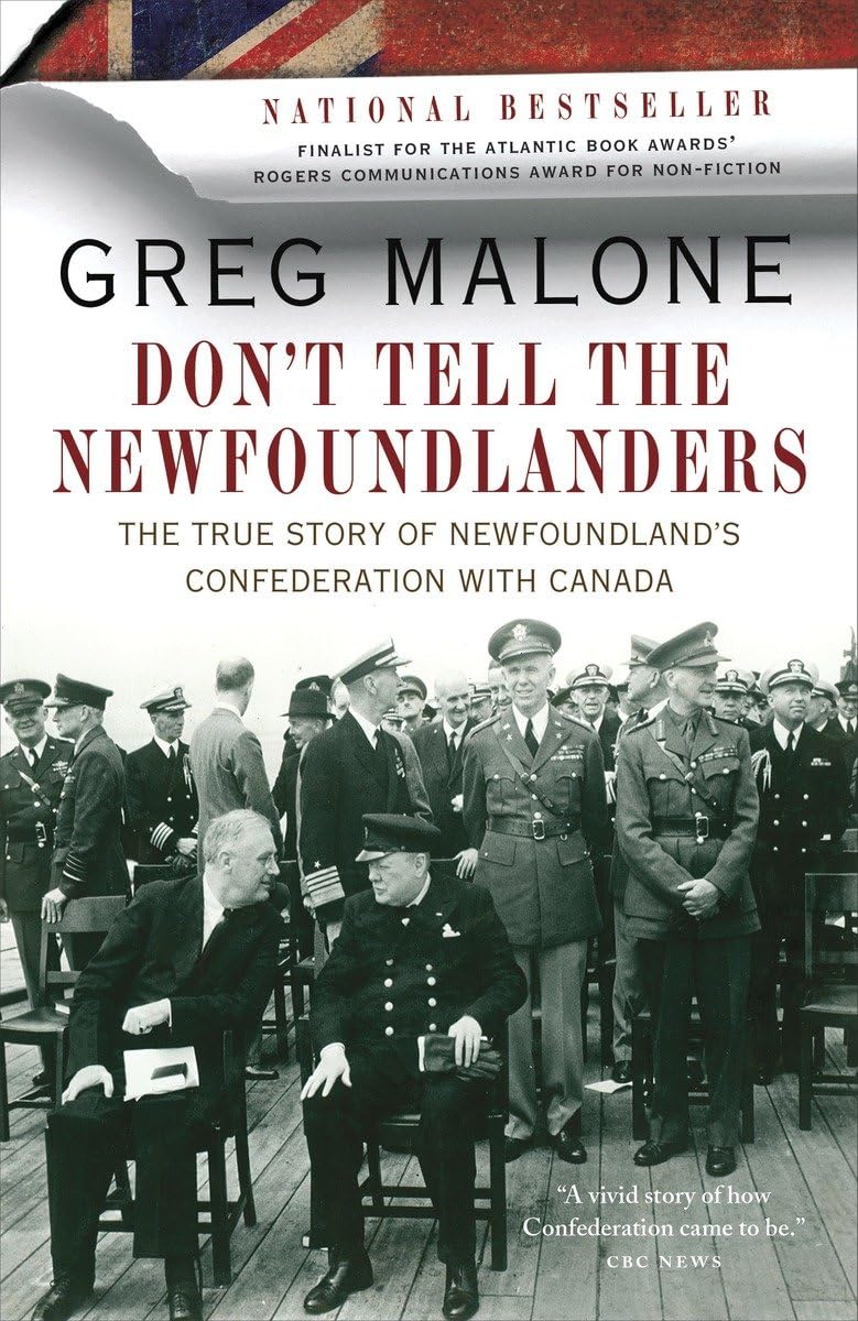 Don't Tell the Newfoundlanders: The True Story of Newfoundland's Confederation with Canada,Used