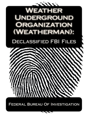 Weather Underground Organization (Weatherman):Declassified Fbi Files,Used