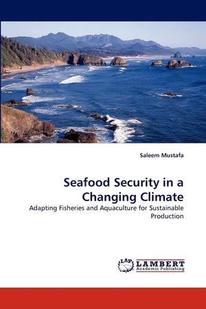 Seafood Security in a Changing Climate: Adapting Fisheries and Aquaculture for Sustainable Production,Used