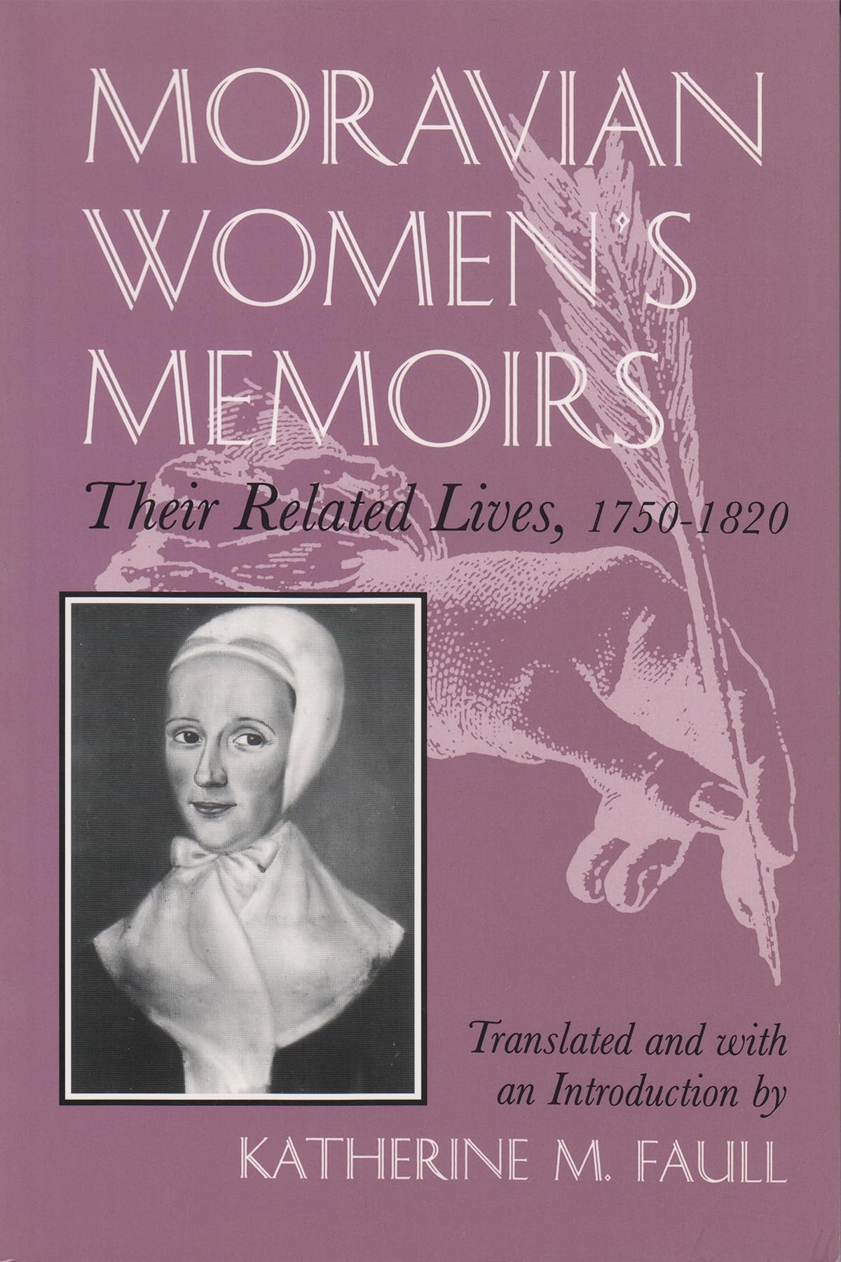Moravian Women's Memoirs: Related Lives, 17501820 (Women and Gender in Religion),New