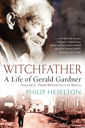 Witchfather: A Life of Gerald Gardner, Vol 2: From Witch Cult to Wicca,Used