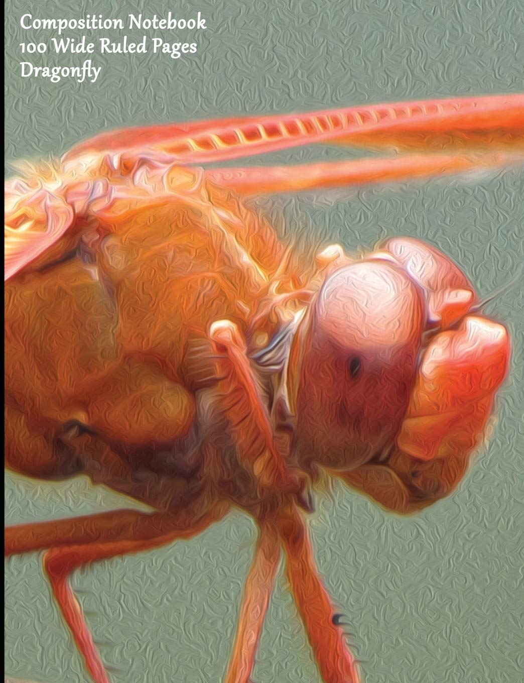 Composition Notebook 100 Wide Ruled Pages Dragonfly: 1 Subject Notebook Featuring Dragonfly oil portrait,Used
