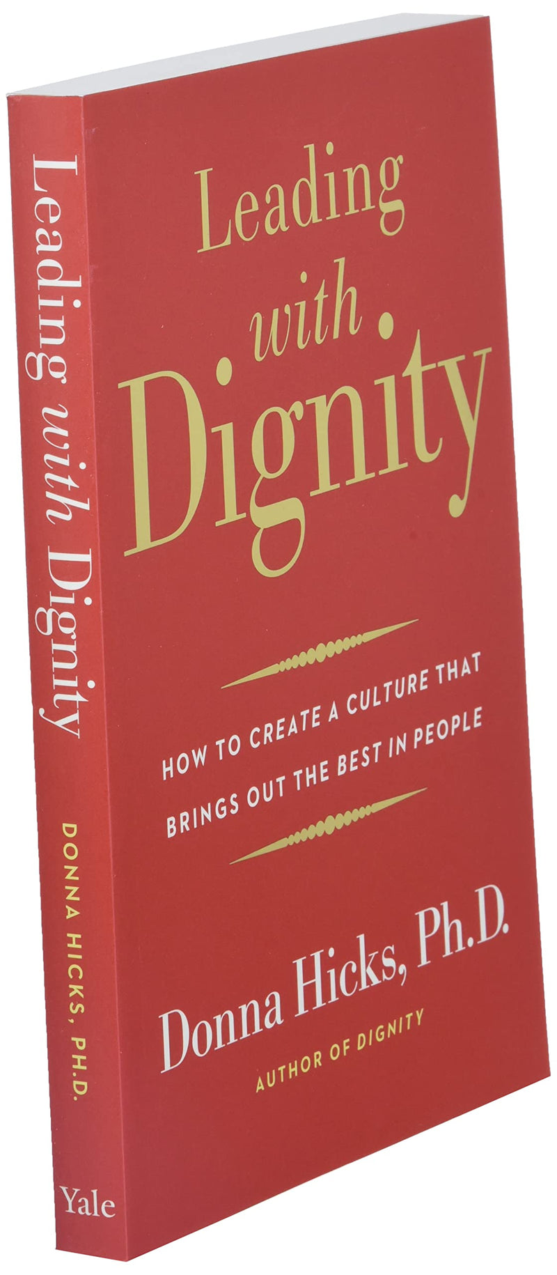 Leading with Dignity: How to Create a Culture That Brings Out the Best in People,Used
