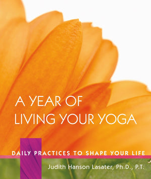 A Year of Living Your Yoga: Daily Practices to Shape Your Life,Used