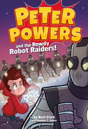 Peter Powers and the Rowdy Robot Raiders! (Peter Powers, 2),New