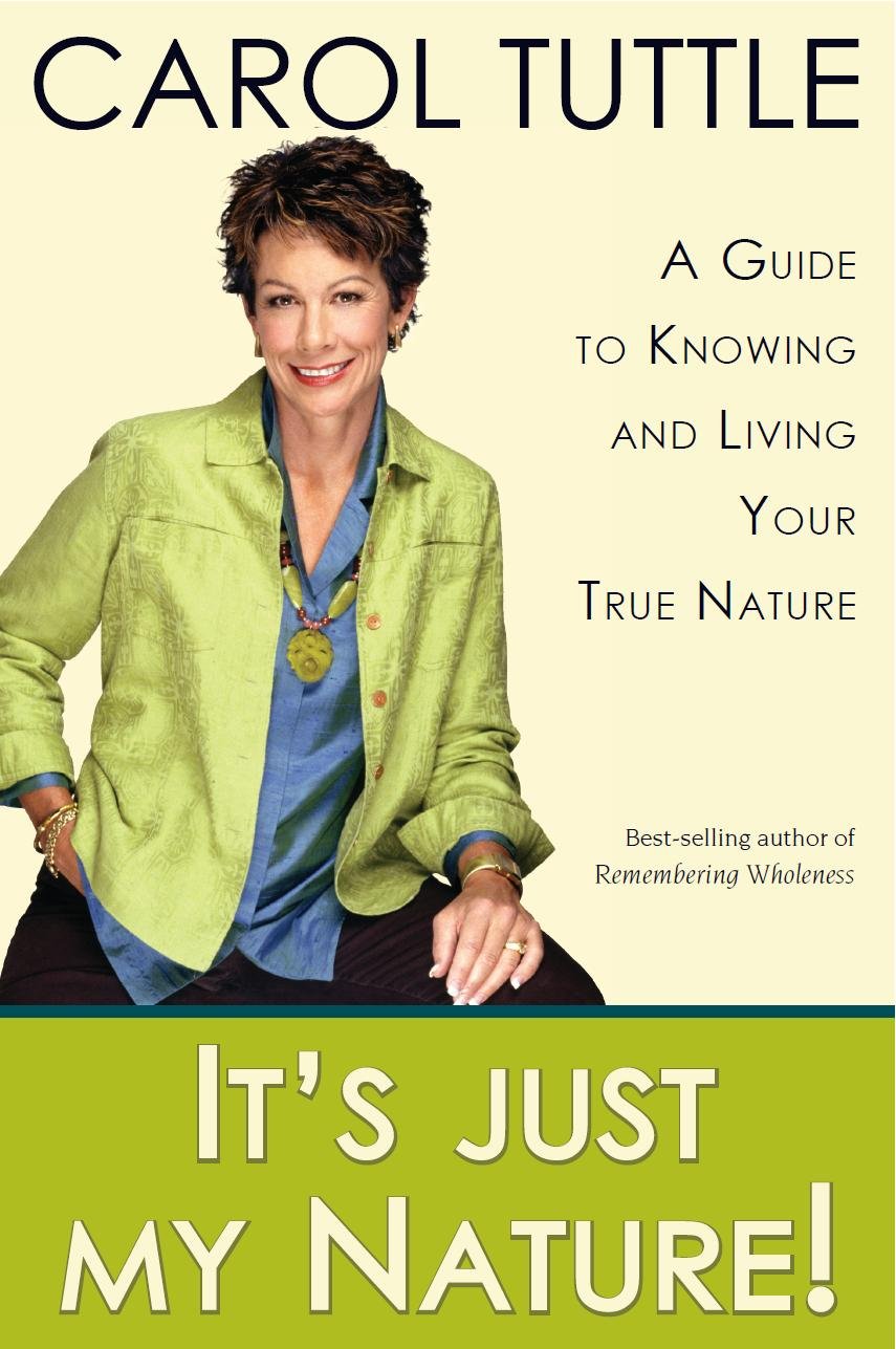 Its Just My Nature!: A Guide to Knowing and Living Your True Nature