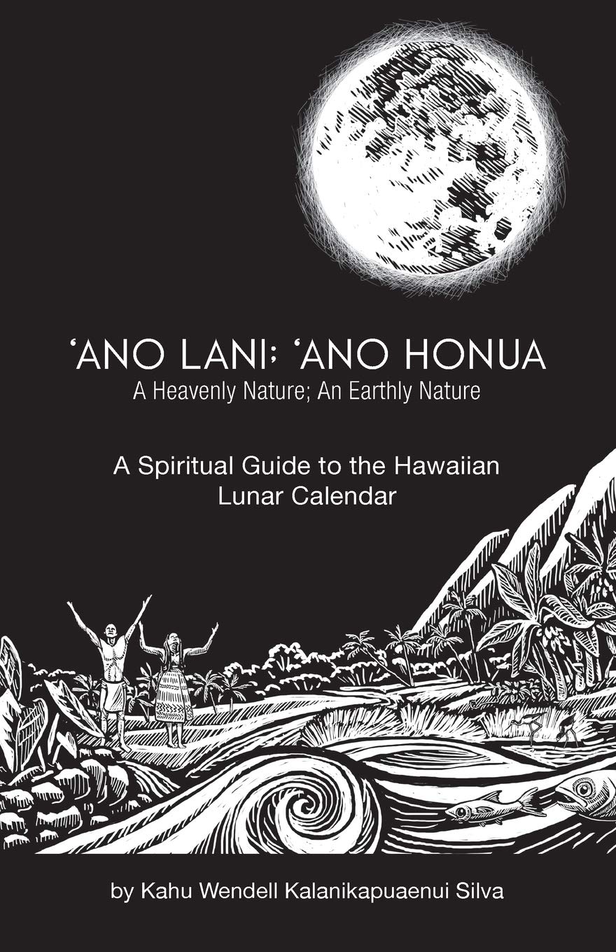 Ano Lani: Ano Honua  A Heavenly Nature, An Earthly Nature: A Spiritual Guide to the Hawaiian Lunar Calendar,Used
