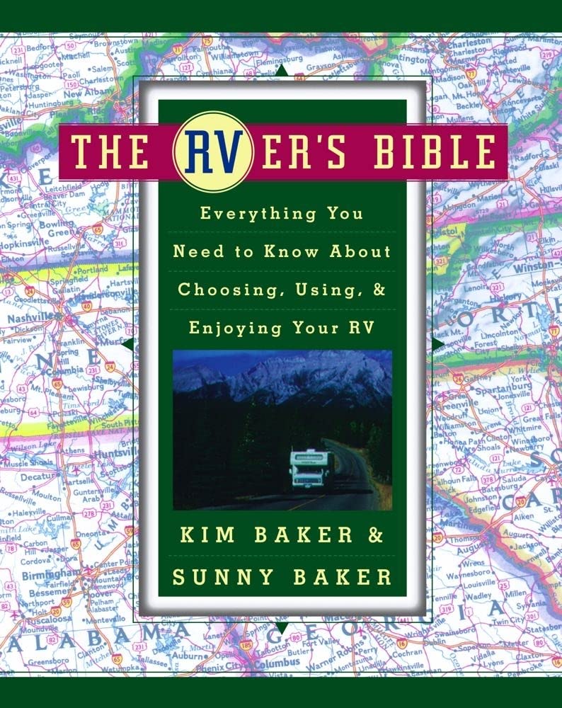 The RVer's Bible: Everything You Need to Know About Choosing, Using, & Enjoying Your RV,New