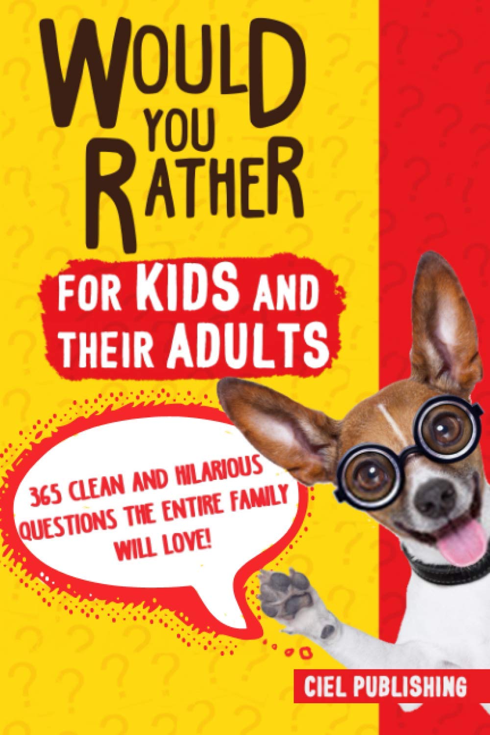 Would You Rather... for Kids and Their Adults! 365 Clean and Hilarious Questions the Entire Family Will Love! (Would You Rather ,Used