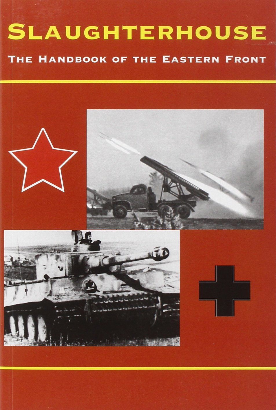 Slaughterhouse: The Handbook Of The Eastern Front,New