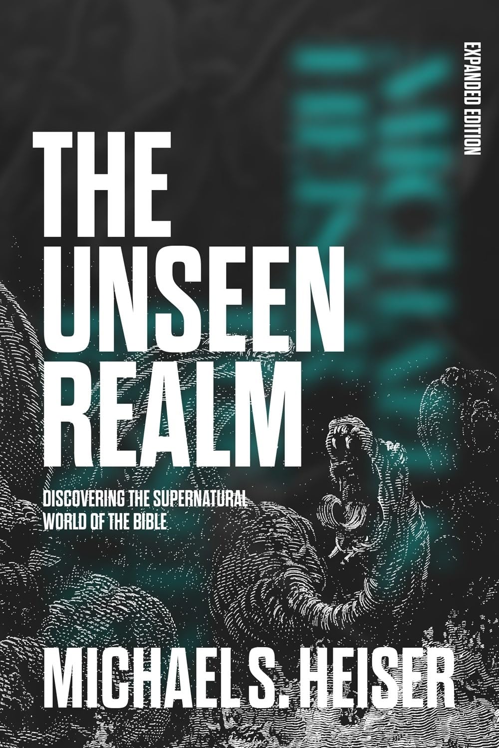 The Unseen Realm (Expanded Edition): Discovering the Supernatural World of the Bible