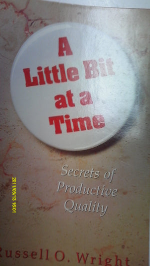 A Little Bit at a Time: Secrets of Productive Quality,Used