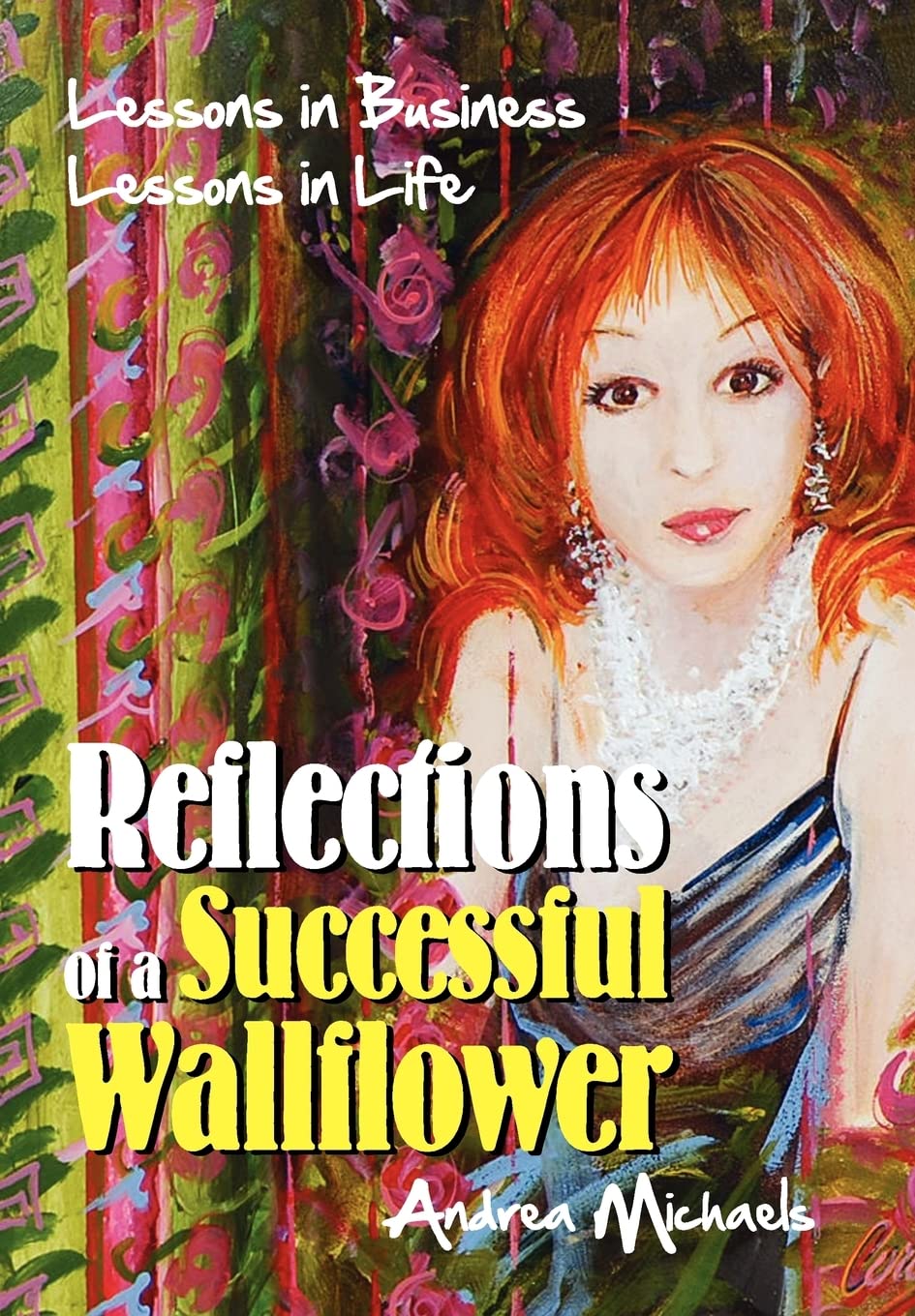 Reflections Of A Successful Wallflower: Lessons In Business; Lessons In Life,Used