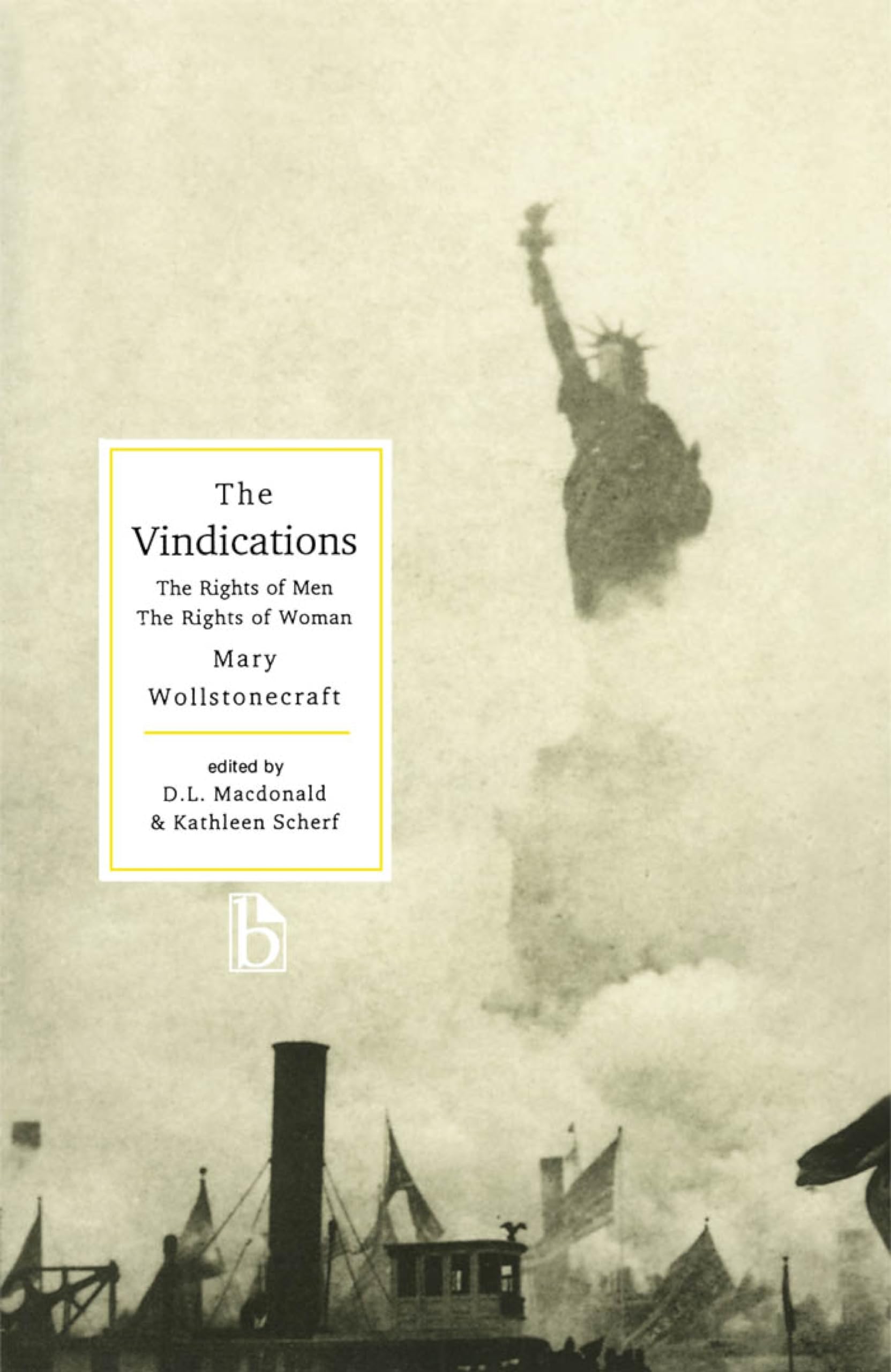 The Vindications: The Rights of Men and The Rights of Woman,New
