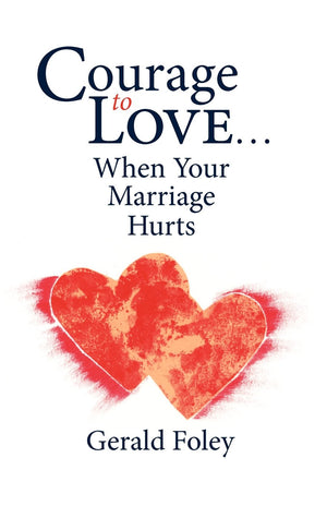 Courage To Love...When Your Marriage Hurts-used