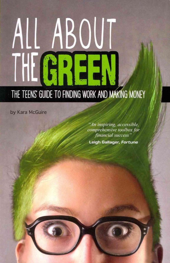 All About the Green: The Teens' Guide to Finding Work and Making Money (Financial Literacy for Teens),Used