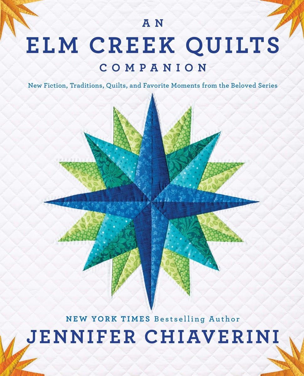 An Elm Creek Quilts Companion: New Fiction, Traditions, Quilts, and Favorite Moments from the Beloved Series,Used