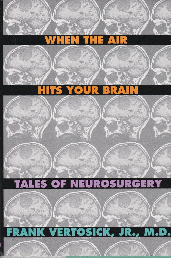 When The Air Hits Your Brain: Tales Of Neurosurgery,New