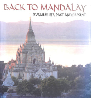 Back to Mandalay: Burmese Life, Past and Present,Used