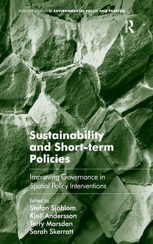 Sustainability and Shortterm Policies: Improving Governance in Spatial Policy Interventions (Routledge Studies in Environmental,Used