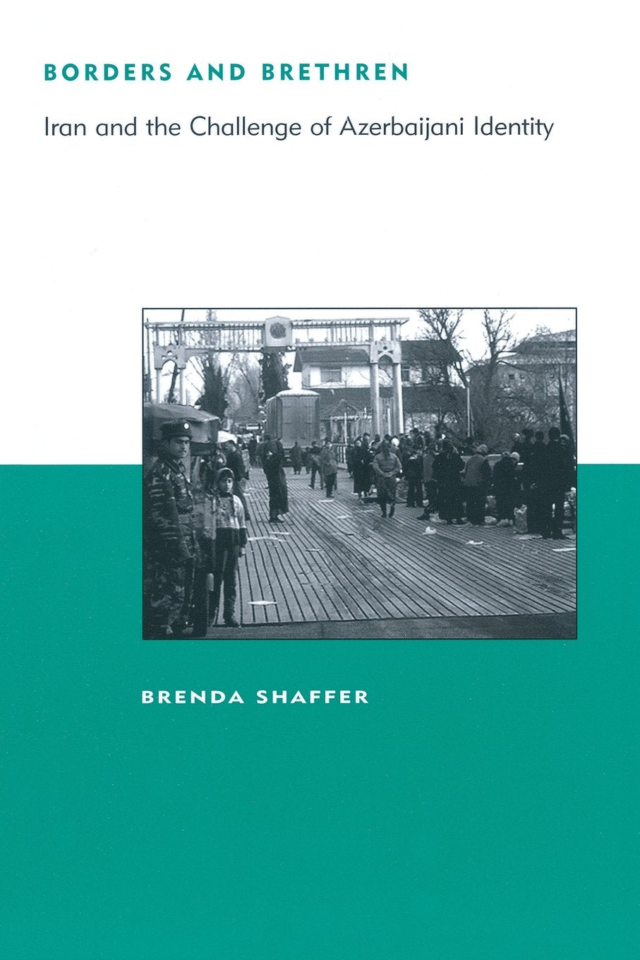 Borders and Brethren: Iran and the Challenge of Azerbaijani Identity (BCSIA Studies in International Security),Used
