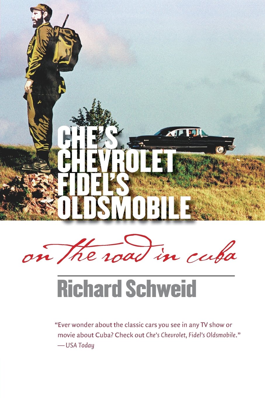 Che'S Chevrolet, Fidel'S Oldsmobile: On The Road In Cuba,Used