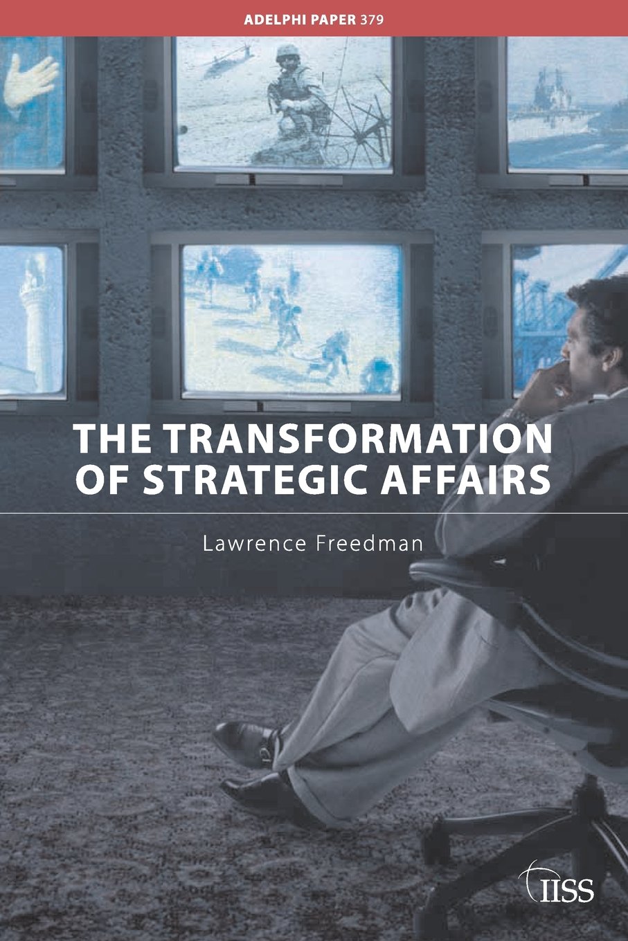 The Transformation Of Strategic Affairs (Adelphi Series),New