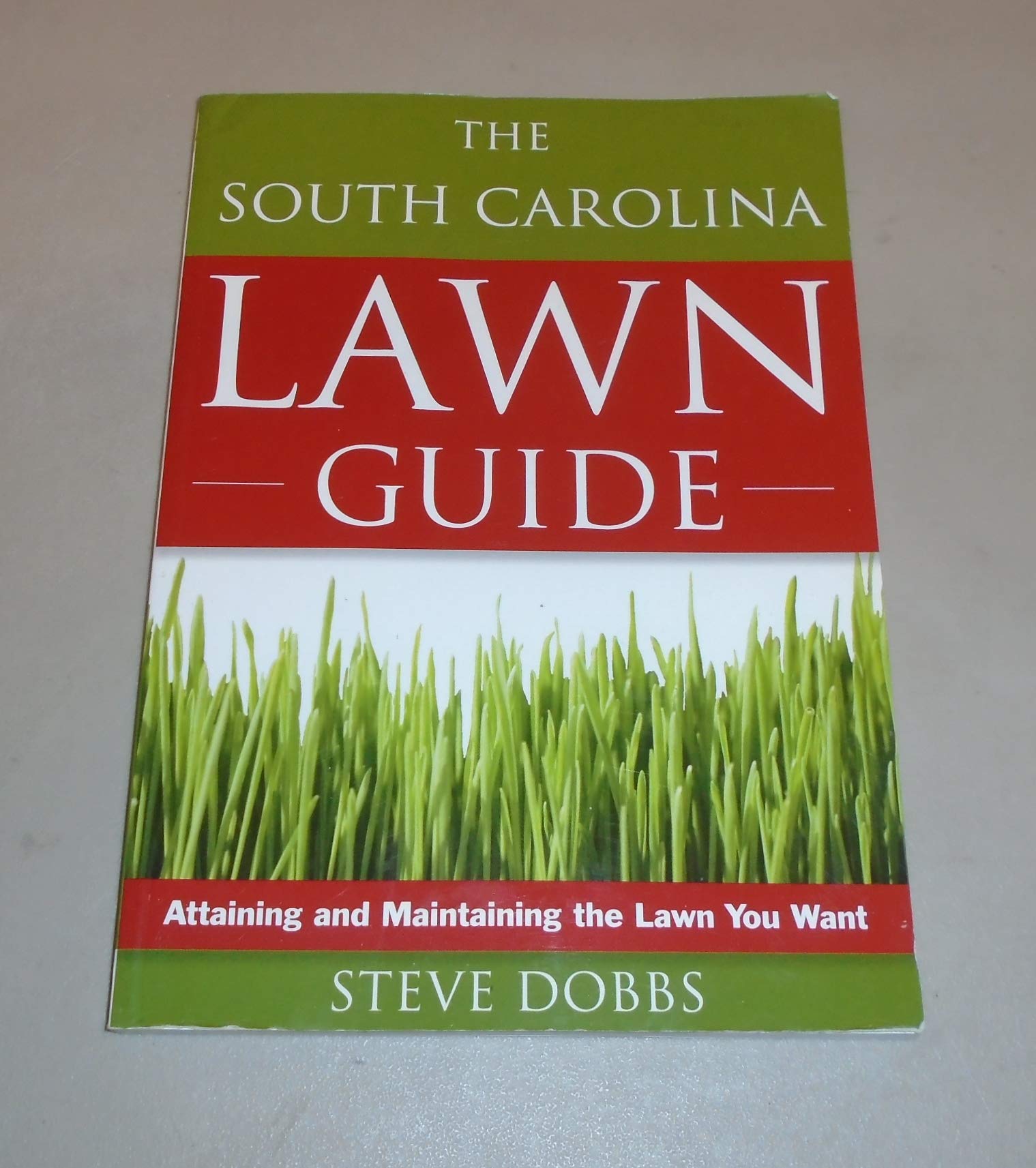 The South Carolina Lawn Guide: Attaining And Maintaining The Lawn You Want (Guide To Midwest And Southern Lawns)
