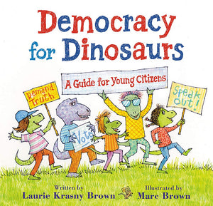 Democracy For Dinosaurs: A Guide For Young Citizens (Dino Tales: Life Guides For Families)