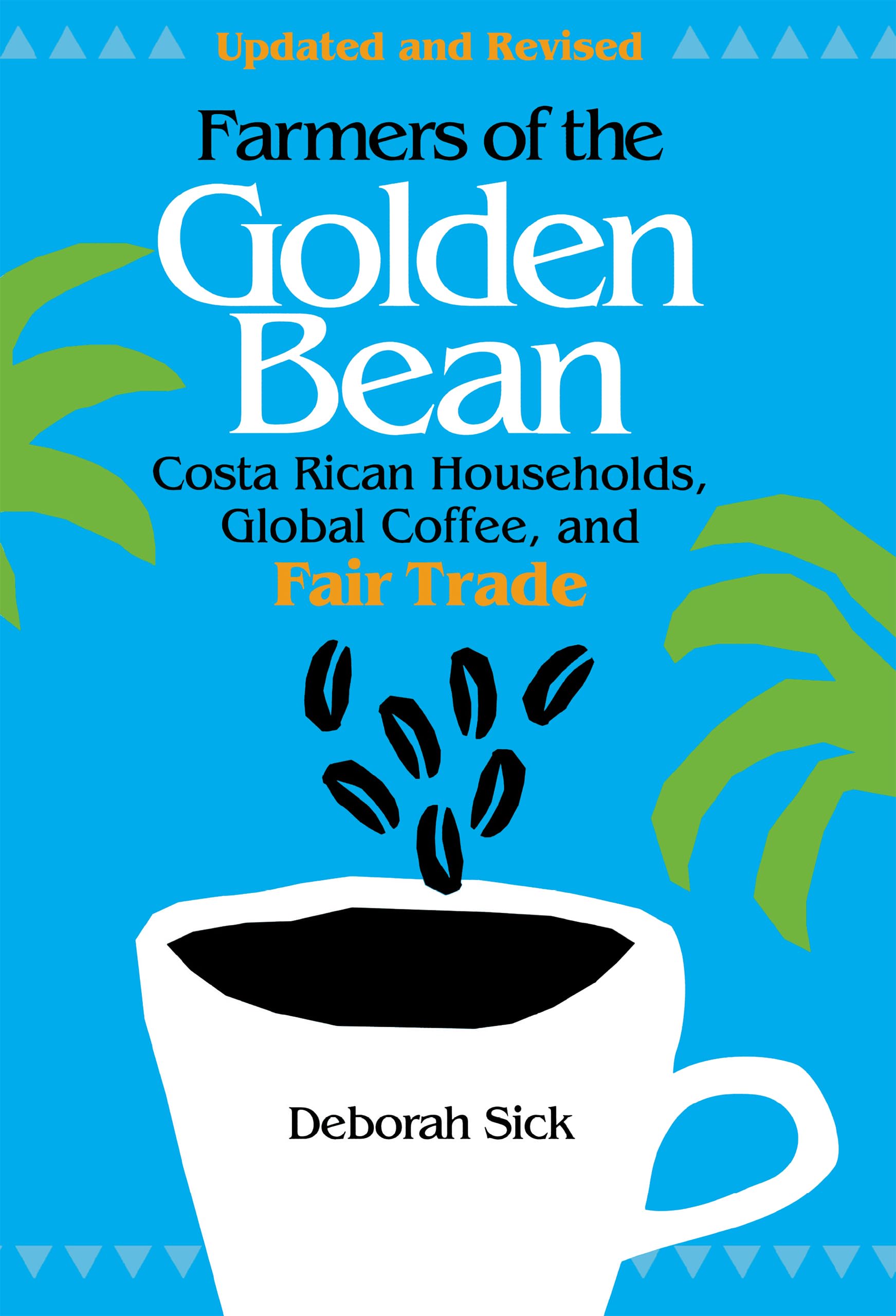 Farmers Of The Golden Bean: Costa Rican Households In The Global Coffee Economy,Used