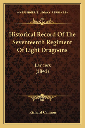 Historical Record Of The Seventeenth Regiment Of Light Dragoons: Lancers (1841),Used
