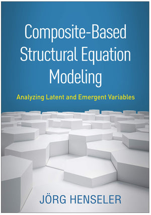CompositeBased Structural Equation Modeling: Analyzing Latent and Emergent Variables (Methodology in the Social Sciences Series,Used