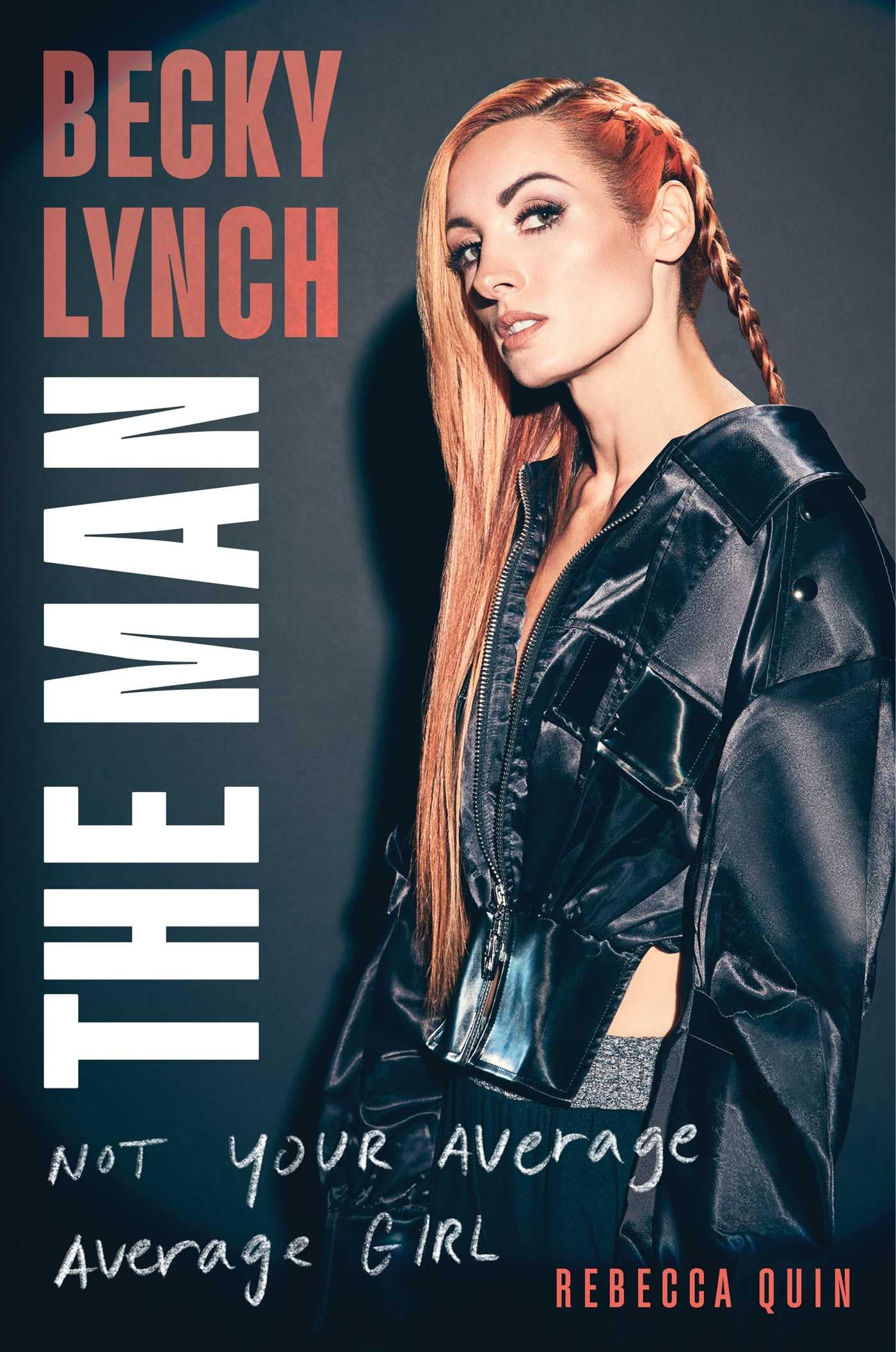 Becky Lynch: The Man: Not Your Average Average Girl,New