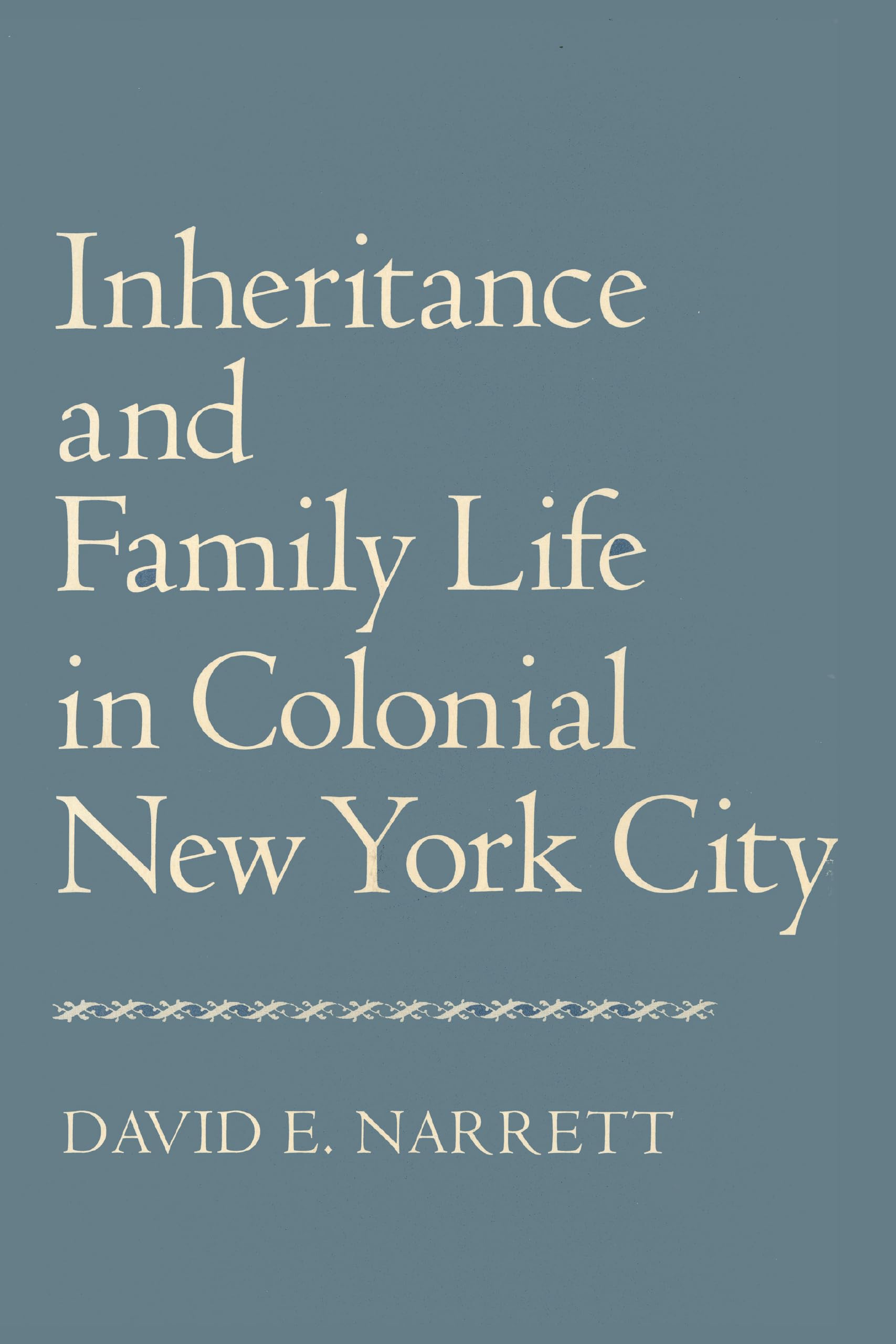 Inheritance And Family Life In Colonial New York City-new