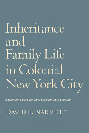 Inheritance And Family Life In Colonial New York City-new