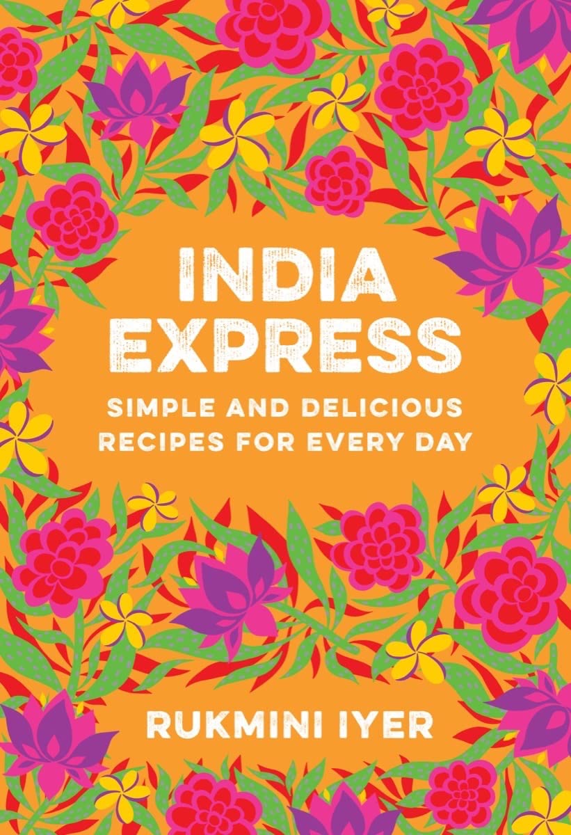 India Express: Simple And Delicious Recipes For Every Day,New