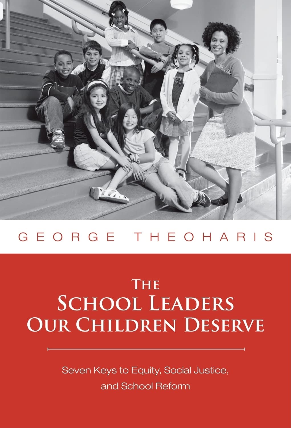 The School Leaders Our Children Deserve: Seven Keys To Equity, Social Justice, And School Reform,Used